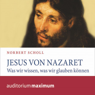 Norbert Scholl: Jesus von Nazareth (Ungekürzt)
