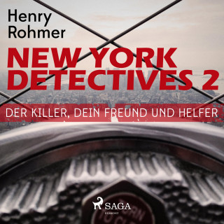 Henry Rohmer: New York Detectives, 2: Der Killer, Dein Freund und Helfer (Ungekürzt)
