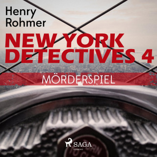 Henry Rohmer: New York Detectives, 4: Mörderspiel (Ungekürzt)