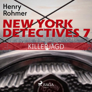Henry Rohmer: New York Detectives, 7: Killerjagd (Ungekürzt)