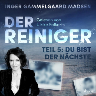 Inger Gammelgaard Madsen: Der Reiniger, Teil 5: Du bist der Nächste (Ungekürzt)