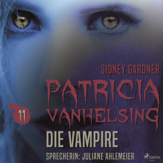 Sidney Gardner: Patricia Vanhelsing, 11: Die Vampire (Ungekürzt)
