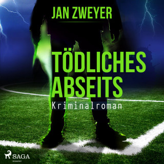 Jan Zweyer: Tödliches Abseits - Fußball-Krimi (Ungekürzt)
