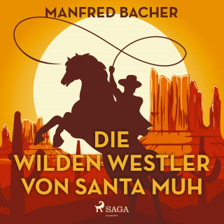 Manfred Bacher: Die wilden Westler von Santa Muh (Ungekürzt)