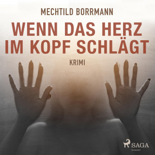 Mechtild Borrmann: Wenn das Herz im Kopf schlägt (Ungekürzt)