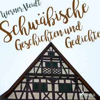 Werner Veidt: Schwäbische Geschichten und Gedichte (Ungekürzt)