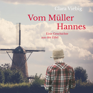 Clara Viebig: Vom Müller Hannes - Eine Geschichte aus der Eifel (Ungekürzt)