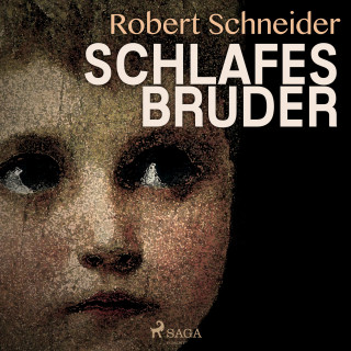 Robert Schneider: Schlafes Bruder (Ungekürzt)
