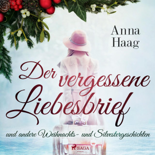 Anna Haag: Der vergessene Liebesbrief und andere Weihnachts- und Silvestergeschichten (Ungekürzt)