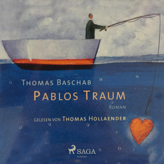 Thomas Baschab: Pablos Traum (Ungekürzt)