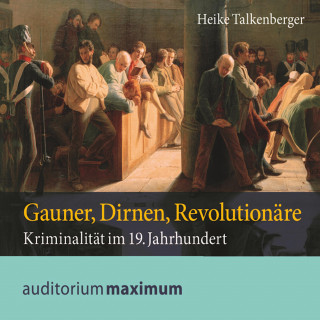 Heike Talkenberger: Gauner, Dirnen, Revolutionäre (Ungekürzt)