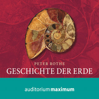 Peter Rothe: Geschichte der Erde (Ungekürzt)