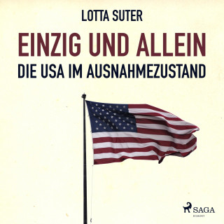 Lotta Suter: Einzig und allein - Die USA im Ausnahmezustand (Ungekürzt)