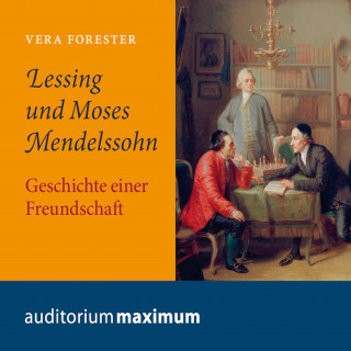 Vera Forester: Lessing und Moses Mendelssohn (Ungekürzt)