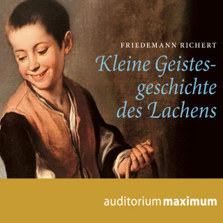 Friedemann Richert: Kleine Geistesgeschichte des Lachens (Ungekürzt)