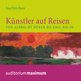 Joachim Rees: Künstler auf Reisen (Ungekürzt)