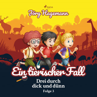 Jörg Hagemann: Ein tierischer Fall (Drei durch dick und dünn, Folge 3)