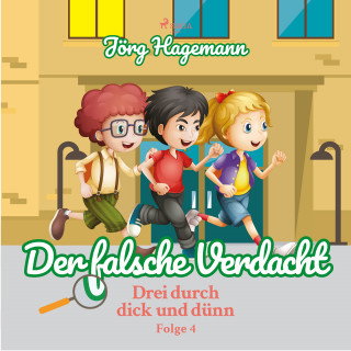 Jörg Hagemann: Der falsche Verdacht (Drei durch dick und dünn, Folge 4)