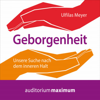 Ulfilas Meyer: Geborgenheit (Ungekürzt)