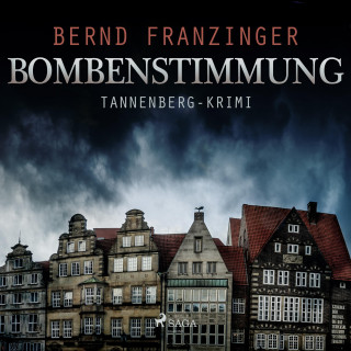 Bernd Franzinger: Bombenstimmung - Tannenberg-Krimi (Ungekürzt)