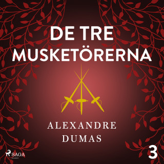 Alexandre Dumas: De tre musketörerna 3 (oförkortat)