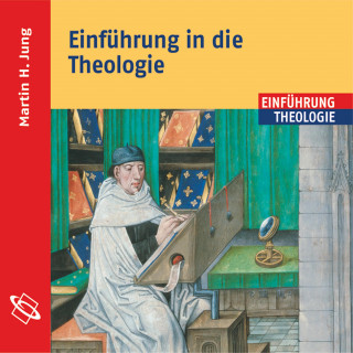 Martin H. Jung: Einführung in die Theologie (Ungekürzt)