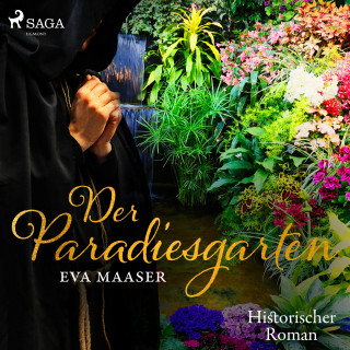Eva Maaser: Der Paradiesgarten - Historischer Roman (Ungekürzt)