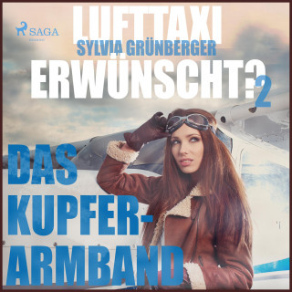 Sylvia Grünberger: Lufttaxi gewünscht?, 2: Das Kupferarmband (Ungekürzt)