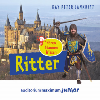 Kay Peter Jankrift: Ritter - hören, staunen, wissen (Ungekürzt)