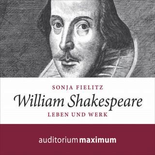 Sonja Fielitz: William Shakespeare - Leben und Werk (Ungekürzt)
