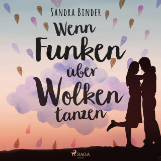 Sandra Binder: Wenn Funken über Wolken tanzen (Ungekürzt)