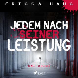 Frigga Haug: Jedem nach seiner Leistung - Uni-Krimi (Ungekürzt)