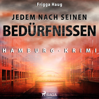 Frigga Haug: Jedem nach seinen Bedürfnissen - Hamburg-Krimi (Ungekürzt)