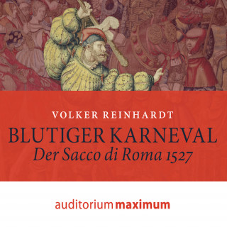 Volker Reinhardt: Blutiger Karneval (Ungekürzt)