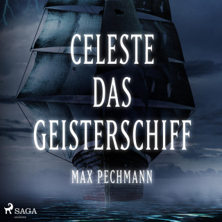 Max Pechmann: Celeste - das Geisterschiff (Ungekürzt)