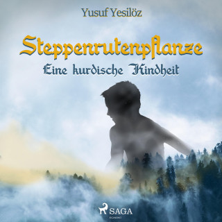 Yusuf Yesilöz: Steppenrutenpflanze - Eine kurdische Kindheit (Ungekürzt)