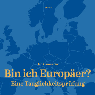 Iso Camartin: Bin ich Europäer? - Eine Tauglichkeitsprüfung (Ungekürzt)
