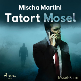 Mischa Martini: Tatort Mosel - Mosel-Krimi (Ungekürzt)