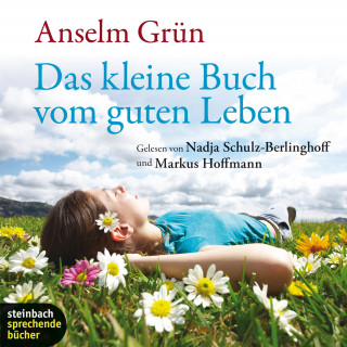 Anselm Grün: Das kleine Buch vom guten Leben (Ungekürzt)