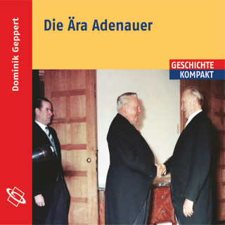 Dominik Geppert: Die Ära Adenauer (Ungekürzt)