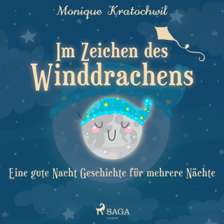 Monique Kratochwil: Im Zeichen des Winddrachens - eine gute Nacht Geschichte für mehrere Nächte