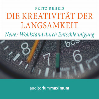 Fritz Reheis: Die Kreativiät der Langsamkeit (Ungekürzt)