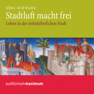Jörg Schwarz: Stadtluft macht frei (Ungekürzt)