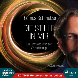 Thomas Schmelzer: Die Stille in mir - Ein Erfahrungsweg zur Selbstfindung (Ungekürzt)