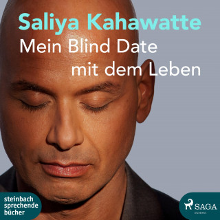 Saliya Kahawatte: Mein Blind Date mit dem Leben (Ungekürzt)