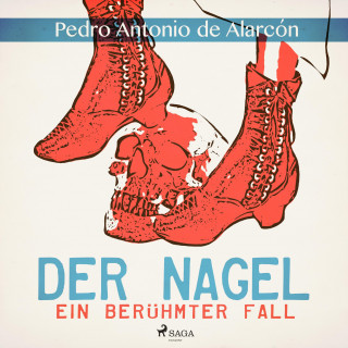 Pedro Antonio De Alarcón: Der Nagel - Ein berühmter Fall (Ungekürzt)