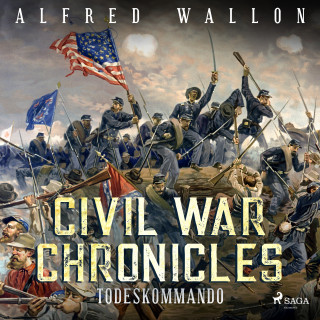 Alfred Wallon: Todeskommando - Civil War Chronical 1 (Ungekürzt)