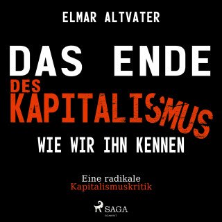 Elmar Altvater: Das Ende des Kapitalismus wie wir ihn kennen - Eine radikale Kapitalismuskritik (Ungekürzt)