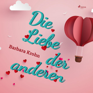 Barbara Krohn: Die Liebe der anderen (Ungekürzt)