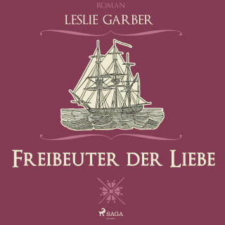 Leslie Garber: Freibeuter der Liebe (Ungekürzt)